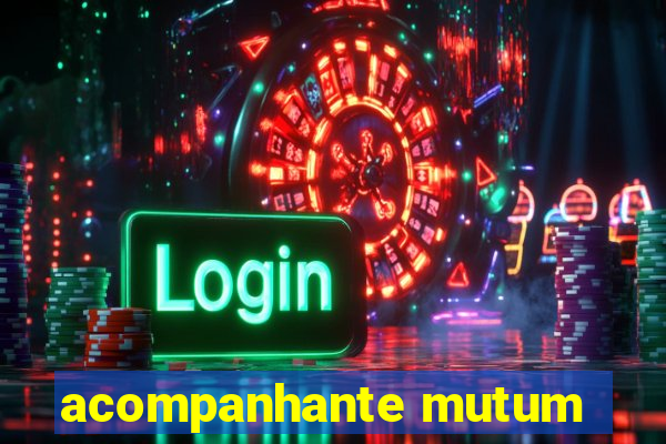 acompanhante mutum